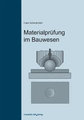 Schmidt-Döhl |  Materialprüfung im Bauwesen | eBook | Sack Fachmedien
