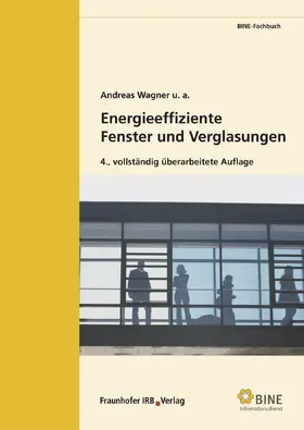 Wagner / u.a. / FIZ Karlsruhe, BINE Informationsdienst, Bonn |  Energieeffiziente Fenster und Verglasungen | eBook | Sack Fachmedien