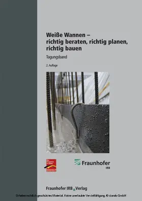 Fraunhofer-Informationszentrum Raum und Bau / Berlin / Stuttgart |  Weiße Wannen - richtig beraten, richtig planen, richtig bauen | eBook | Sack Fachmedien