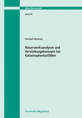 Mayrhofer | Mauerwerksanalysen und Verstärkungskonzepte bei Katastrophenlastfällen. Bericht 03/02 | Buch | 978-3-8167-8857-7 | sack.de