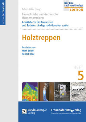 Seibel / Kanz / Zöller |  Baurechtliche und -technische Themensammlung. Heft 5: Handwerkliche Holztreppen | Buch |  Sack Fachmedien