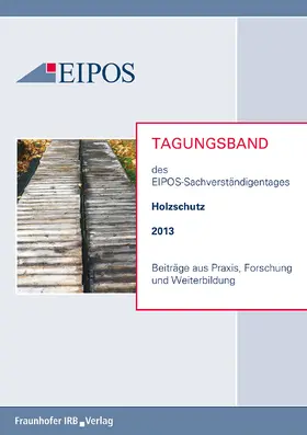 EIPOS GmbH / GmbH / Dresden |  Tagungsband der EIPOS-Sachverständigentage Holzschutz 2013 | eBook | Sack Fachmedien