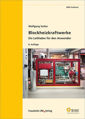Suttor / FIZ Karlsruhe, BINE Informationsdienst, Bonn | Suttor, W: Blockheizkraftwerke | Buch | 978-3-8167-9303-8 | sack.de
