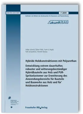 Schmid / Yildiz / Vogdt |  Hybride Holzkonstruktionen mit Polyurethan. Entwicklung extrem dauerhafter, robuster und witterungsbeständiger Hybridbauteile aus Holz und PUR-Spritzelastomer zur Erweiterung des Anwendungsbereichs für Bauteile und Bauwerke aus Holz und für Holzkonstruktionen. Abschlussbericht | Buch |  Sack Fachmedien