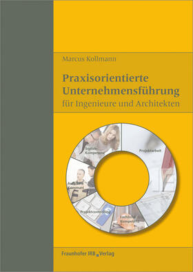 Kollmann |  Praxisorientierte Unternehmensführung für Ingenieure und Architekten. | Buch |  Sack Fachmedien