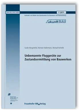 Morgenthal / Hallermann / Achtelik |  Unbemannte Fluggeräte zur Zustandsermittlung von Bauwerken. Abschlussbericht. | Buch |  Sack Fachmedien