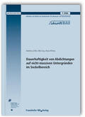 Zöller / Sous / Wilmes |  Dauerhaftigkeit von Abdichtungen auf nicht-massiven Untergründen im Sockelbereich. Abschlussbericht | Buch |  Sack Fachmedien