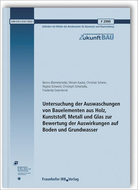 Bliemetsrieder / Kaube / Scherer | Untersuchung der Auswaschungen von Bauelementen aus Holz, Kunststoff, Metall und Glas zur Bewertung der Auswirkungen auf Boden und Grundwasser. Abschlussbericht | Buch | 978-3-8167-9920-7 | sack.de