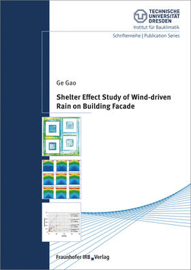 Gao / Technische Universität Dresden Zentrum für Bauforschung - Institut für Bauklimatik | Shelter effect study of wind-driven rain on building facade. | Buch | 978-3-8167-9938-2 | sack.de