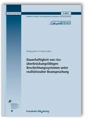Breit / Ladner |  Dauerhaftigkeit von rissüberbrückungsfähigen Beschichtungssystemen unter realitätsnaher Beanspruchung. Abschlussbericht | Buch |  Sack Fachmedien