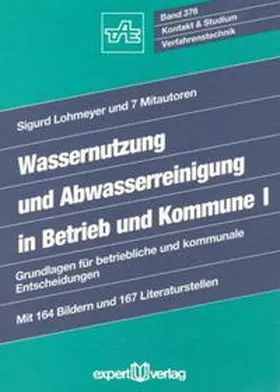 Lohmeyer |  Wassernutzung und Abwasserreinigung in Betrieb und Kommune. Grundlagen... / Wassernutzung und Abwasserreinigung in Betrieb und Kommune, I: | Buch |  Sack Fachmedien