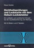 Kutzke |  Dichtheitsprüfung und Lecksuche mit dem Helium-Leckdetektor | Buch |  Sack Fachmedien