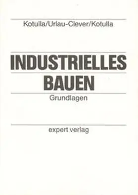 Kotulla / Urlau-Clever |  Industrielles Bauen / Industrielles Bauen, I: | Buch |  Sack Fachmedien