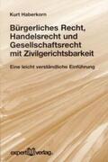 Haberkorn |  Bürgerliches Recht, Handelsrecht, Gesellschaftsrecht mit Zivilgerichtsbarkeit | Buch |  Sack Fachmedien