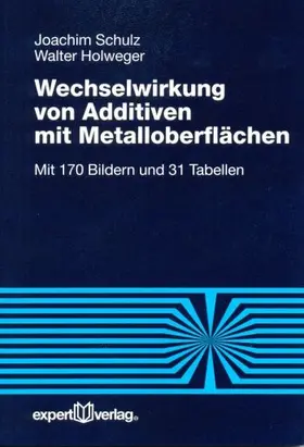 Schulz / Holweger | Wechselwirkung von Additiven mit Metalloberflächen | Buch | 978-3-8169-2921-5 | www.sack.de