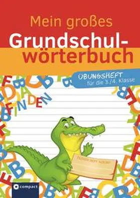 Ernsten |  Mein großes Grundschulwörterbuch - Übungsheft für die 3. & 4. Klasse | Buch |  Sack Fachmedien