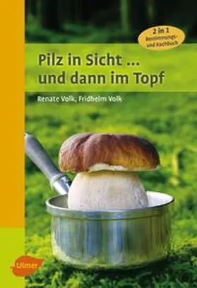 Volk |  Pilz in Sicht ... und dann im Topf | eBook | Sack Fachmedien