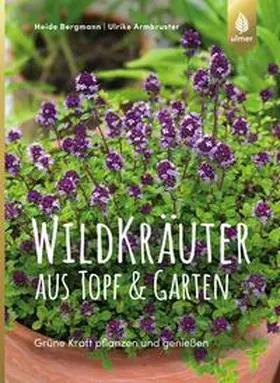 Bergmann / Armbruster |  Wildkräuter aus Topf und Garten | Buch |  Sack Fachmedien
