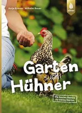 Krause / Bauer |  Garten sucht Hühner | Buch |  Sack Fachmedien
