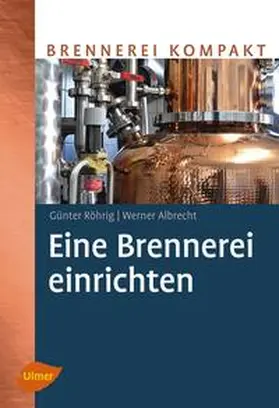 Röhrig / Albrecht |  Eine Brennerei einrichten | eBook | Sack Fachmedien