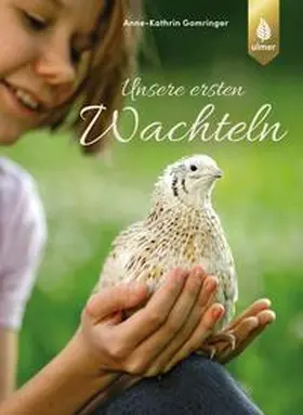 Gomringer |  Unsere ersten Wachteln | Buch |  Sack Fachmedien