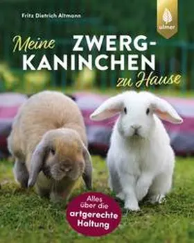 Altmann |  Meine Zwergkaninchen zu Hause | Buch |  Sack Fachmedien