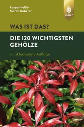 Heißel / Haberer |  Was ist das? Die 120 wichtigsten Gehölze | eBook | Sack Fachmedien
