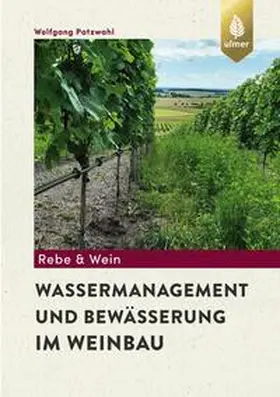 Patzwahl |  Wassermanagement und Bewässerung im Weinbau | Buch |  Sack Fachmedien