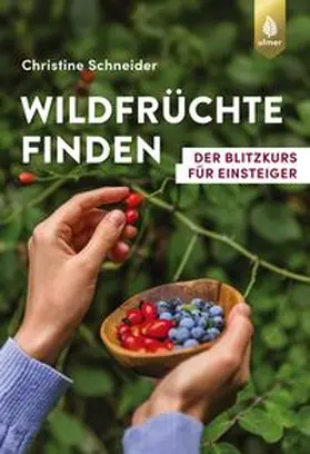Schneider | Wildfrüchte finden | Buch | 978-3-8186-1291-7 | www.sack.de