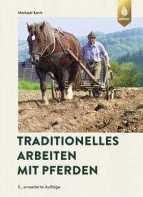 Koch | Traditionelles Arbeiten mit Pferden | Buch | 978-3-8186-1427-0 | sack.de