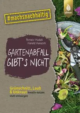 Hudak / Harazim |  Gartenabfall gibt's nicht | Buch |  Sack Fachmedien