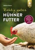 Bauer |  Richtig gutes Hühnerfutter | Buch |  Sack Fachmedien