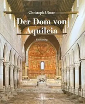 Ulmer |  Der Dom von Aquileia | Buch |  Sack Fachmedien