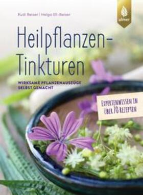 Beiser / Ell-Beiser |  Heilpflanzen-Tinkturen | eBook | Sack Fachmedien