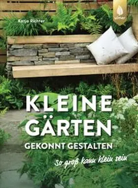 Richter |  Kleine Gärten gekonnt gestalten. So groß kann klein sein. | Buch |  Sack Fachmedien
