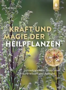 Beiser | Kraft und Magie der Heilpflanzen | Buch | 978-3-8186-2048-6 | www.sack.de