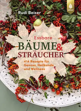 Beiser | Essbare Bäume und Sträucher | Buch | 978-3-8186-2084-4 | www.sack.de