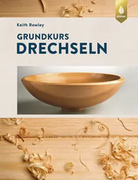 Rowley |  Grundkurs Drechseln | Buch |  Sack Fachmedien
