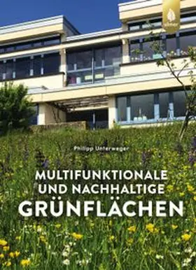 Unterweger |  Multifunktionale und nachhaltige Grünflächen | Buch |  Sack Fachmedien