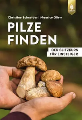 Schneider / Gliem |  Pilze finden | Buch |  Sack Fachmedien