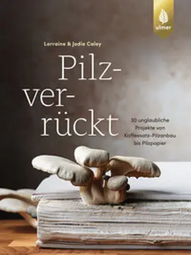 Caley |  Pilzverrückt | Buch |  Sack Fachmedien
