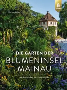 Zeiler / Allgaier |  Die Gärten der Blumeninsel Mainau | eBook | Sack Fachmedien