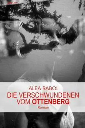 Raboi |  Die Verschwundenen vom Ottenberg | Buch |  Sack Fachmedien