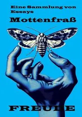 Freude |  Mottenfraß Essays | Buch |  Sack Fachmedien
