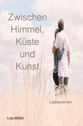 Müller |  Zwischen Himmel, Küste und Kunst | Buch |  Sack Fachmedien