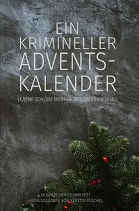 Raben / Peschel / Obra |  Ein krimineller Adventskalender – (K)eine schöne Weihnachtsüberraschung: 24 kurze Krimis zum Fest | Buch |  Sack Fachmedien