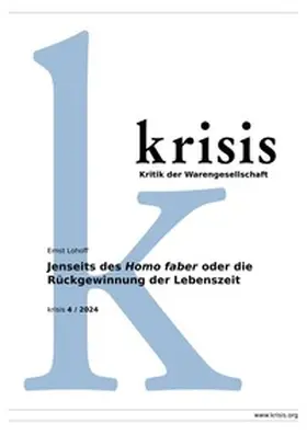 Lohoff |  Jenseits des Homo faber oder die Rückgewinnung der Lebenszeit - krisis 4/ 2024 | Buch |  Sack Fachmedien