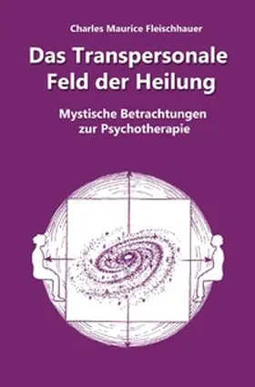 Fleischhauer |  Das Transpersonale Feld der Heilung | Buch |  Sack Fachmedien