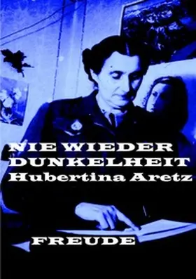 Freude |  Hubertina Aretz. Nie wieder Dunkelheit. | Buch |  Sack Fachmedien
