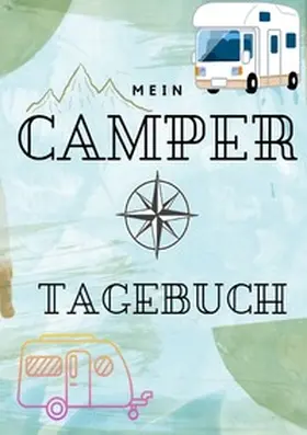 May |  Mein Camper Tagebuch - Tagebuch für Camper für eine einzigartige Reise mit dem Wohnmobil, Wohnwagen oder Van | Buch |  Sack Fachmedien